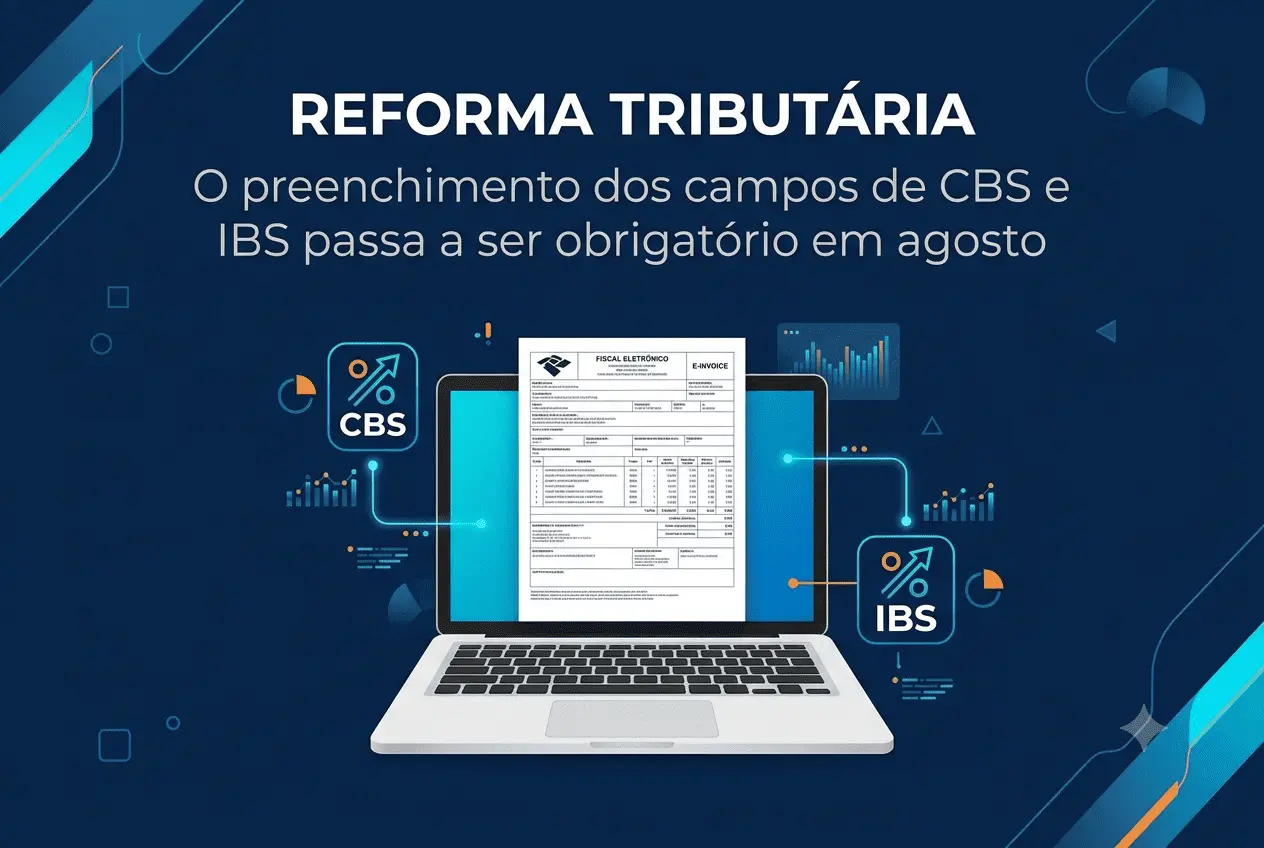 CBS e IBS obrigatórios nos documentos fiscais: como sua empresa deve se preparar